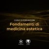 Fondamenti di Medicina Estetica – Modulo Base per il Controllo del Gesto Clinico | FAD + Training in Presenza